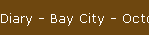 Diary - Bay City - October