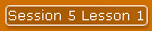 Session 5 Lesson 1