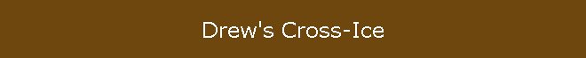 Drew's Cross-Ice