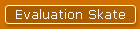 Evaluation Skate