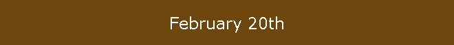 February 20th