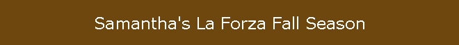 Samantha's La Forza Fall Season
