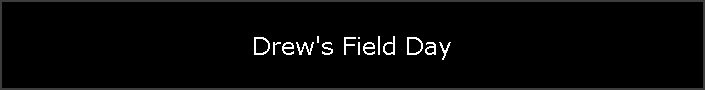 Drew's Field Day