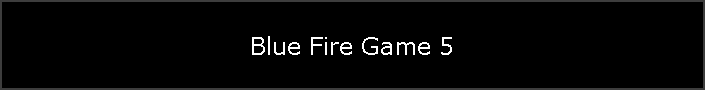 Blue Fire Game 5