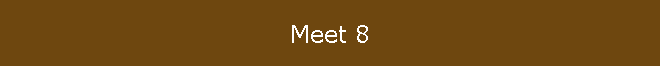 Meet 8