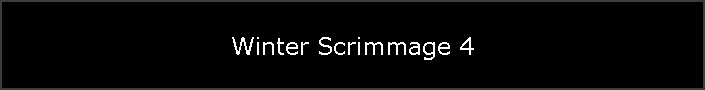 Winter Scrimmage 4