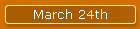 March 24th