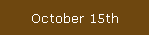 October 15th