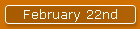 February 22nd