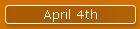 April 4th