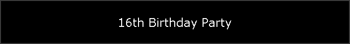 16th Birthday Party