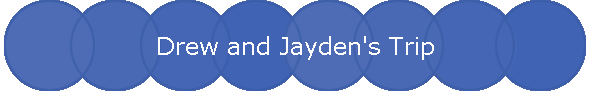Drew and Jayden's Trip