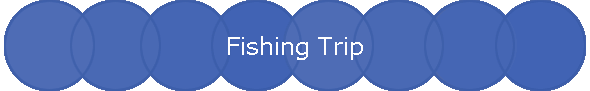 Fishing Trip